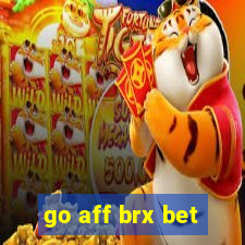 go aff brx bet